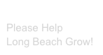Dear Mrs. Obama: Please Help 
Long Beach Grow!